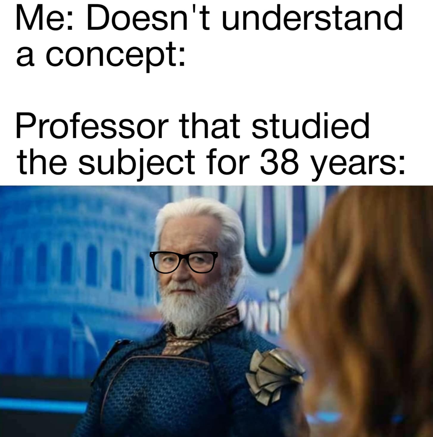 homelander firecracker meme template - Me Doesn't understand a concept Professor that studied the subject for 38 years 111 wi